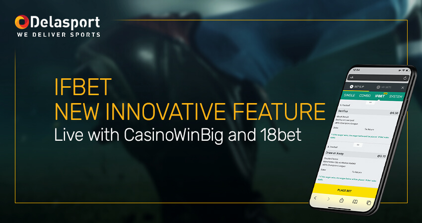 Delasport introduces new and innovative If Bet function with 18bet & CasinoWinBig