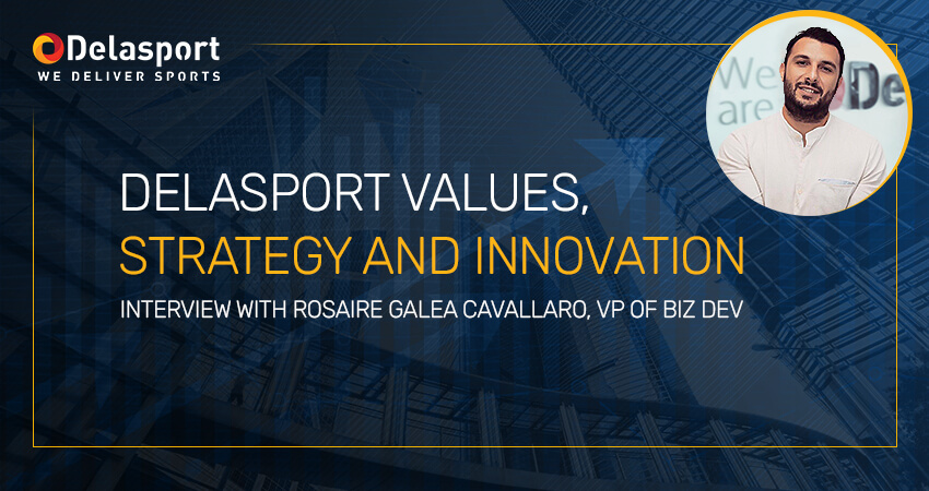 Rosaire Cavallaro, VP of Business Development - Delasport values Strategy and Innovation