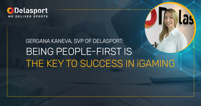 Gergana Kaneva, SVP of Delasport: Being People-First Is the Key to Success in iGaming