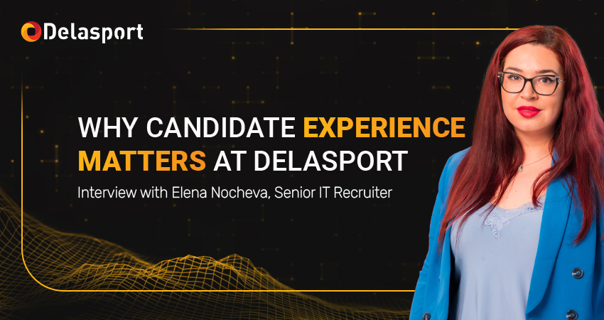 Elena Nocheva is Senior IT Recruiter at Delasport, where she plays a key role in shaping a thoughtful, people-centric approach to tech hiring.